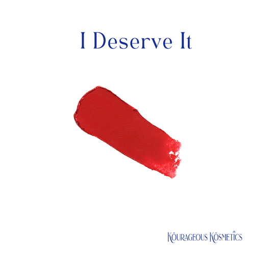 I Deserve it: Own it. Show it. Love it