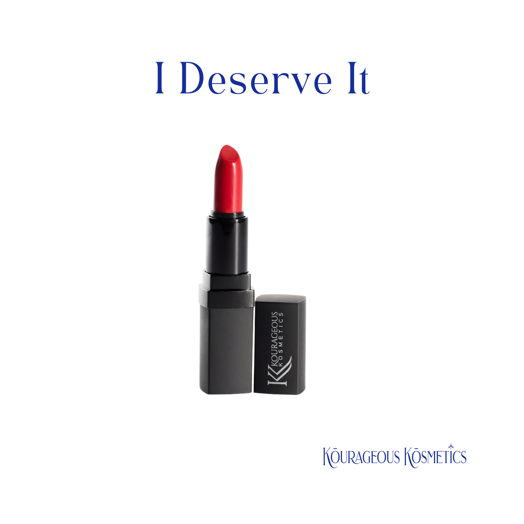 I Deserve it: Own it. Show it. Love it