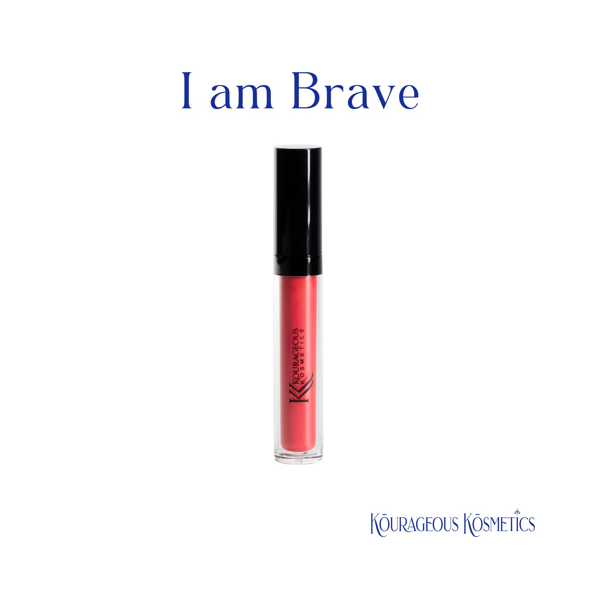 I Am Brave: Be fierce. Be wild. Be beautiful.